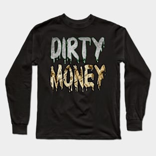 Dirty Money Long Sleeve T-Shirt